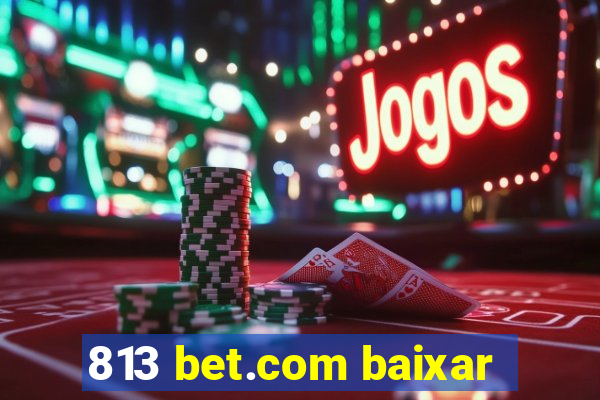 813 bet.com baixar